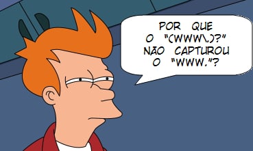 Por que o "(www.)?" não capturou o "www."?